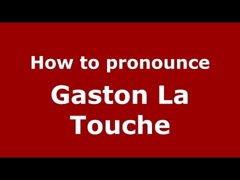 How to pronounce Gaston La Touche (French/France) - PronounceNames.com