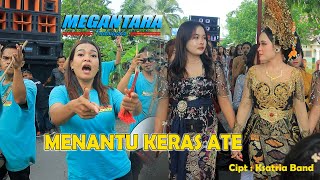 Download lagu MENANTU KERAS ATE // MEGANTARA mp3