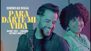 Para Darte Mi Vida Lyrics English Translation