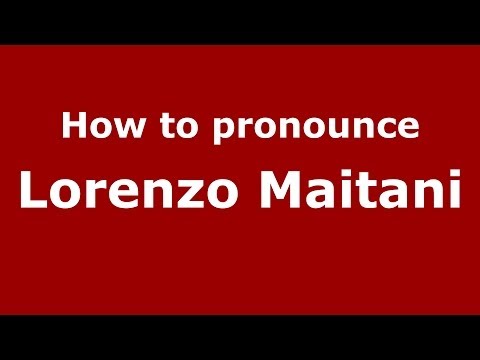 How to pronounce Lorenzo Maitani (Italian/Italy) - PronounceNames.com