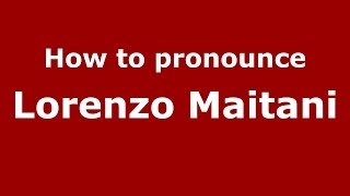 How to pronounce Lorenzo Maitani