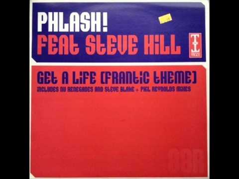 Phlash! feat Steve Hill - Get A Life (Frantic Theme) (Steve Blake & Phil Reynolds Impact Mix)