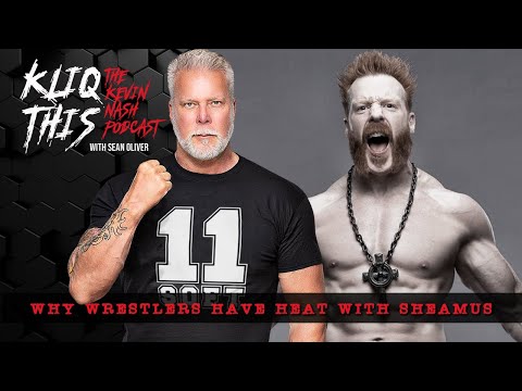 Kevin Nash on WHY wrestlers have heat with Sheamus