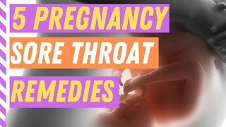 5 Home Remedies for Sore Throat in Pregnancy