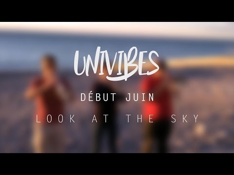 Univibes - Look at the sky (teaser)