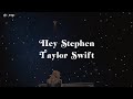 Hey Stephen - Taylor Swift ( speed up ) lyrics