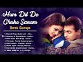 Hum Dil De Chuke Sanam❤️ Movie All Best Songs   Salman Khan & Aishwarya Rai   Evergreen Love Gaane