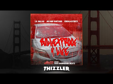 Lil Dallas x Juliano Santiago x IzRealAzItGetz - Bulletproof 4 Life (Prod. DaddieRonBeatz) [Thizzler