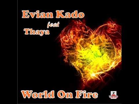 Evian Kado feat Thaya - World On Fire (Evilfable Radio Edit)
