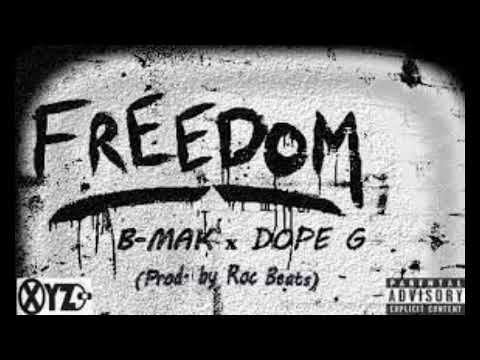 B-Mak Ft  Dope G - Freedom (Prod Roc Beats) Official Audio