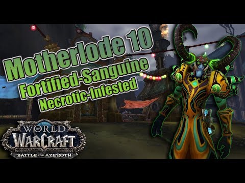 Battle for Azeroth - Mythic + The MOTHERLODE 10! Fortified, Sanguine, Necrotic and Infested!