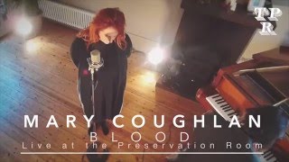 Blood /// Mary Coughlan /// Live at the Preservation Room