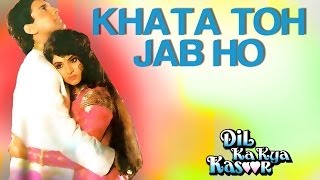 Khata Toh Jab Ho - Dil Ka Kya Kasoor  Divya Bharti