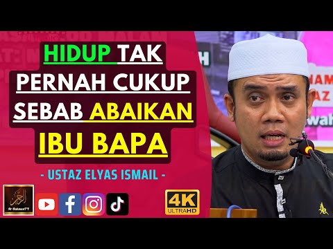 Ustaz Elyas Ismail - HIDUP TAK PERNAH CUKUP SEBAB ABAIKAN IBU BAPA