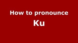 How to pronounce Ku