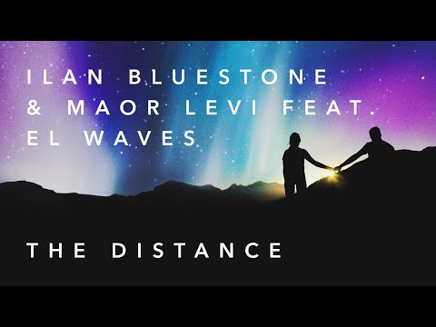 ilan Bluestone & Maor Levi feat. EL Waves - The Distance