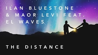 ilan Bluestone &amp; Maor Levi feat. EL Waves - The Distance