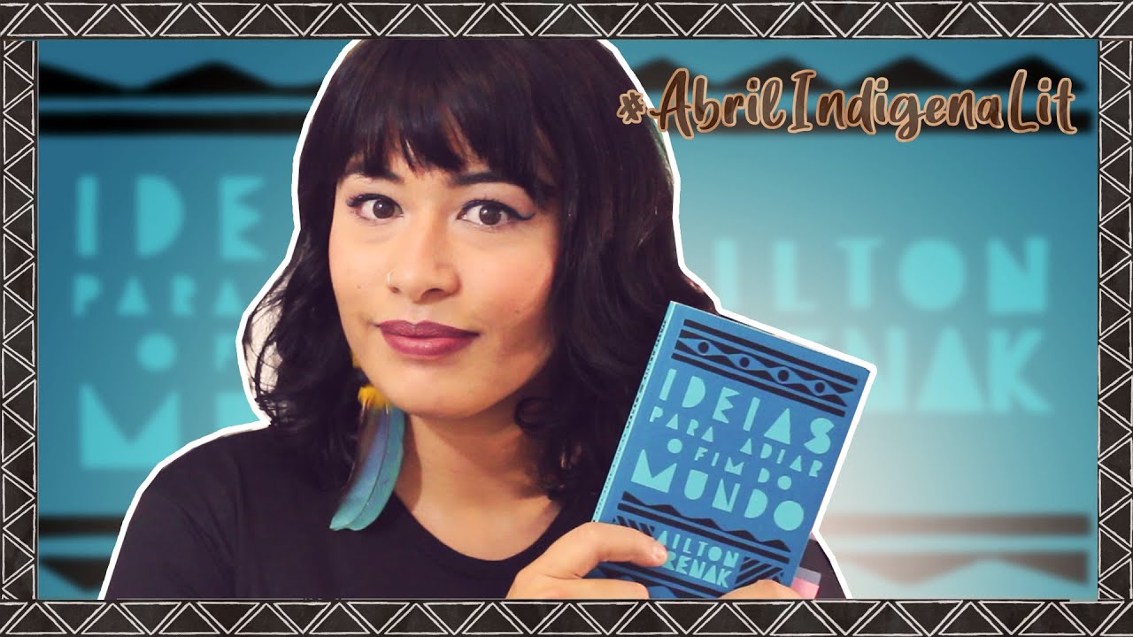 IDEIAS PRA ADIAR O FIM DO MUNDO - Ailton Krenak #AbrilIndigenaLit #3# | All About That Book |