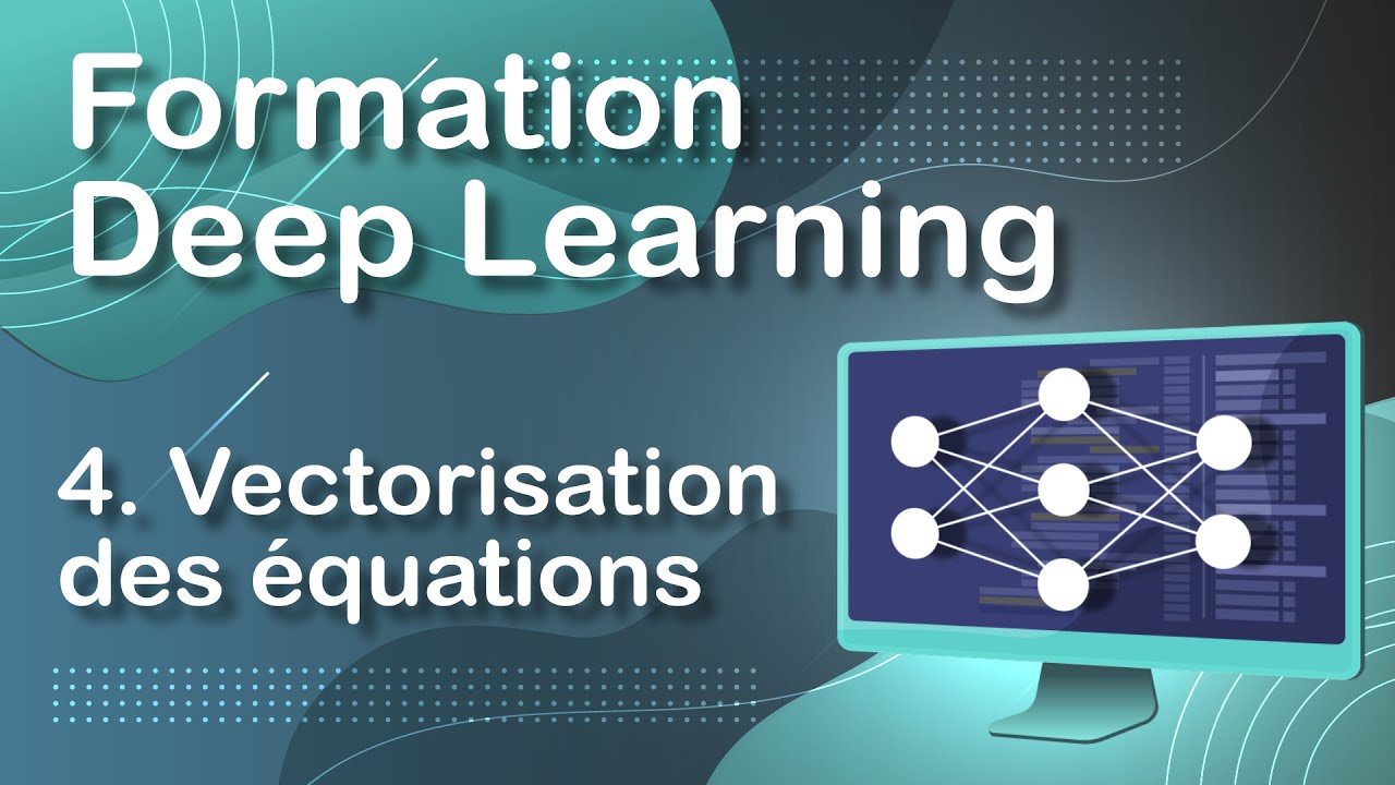 La VECTORISATION des équations - DEEP LEARNING (04)