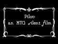 Pilot: MTG silent film