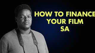 How to finance your film in South Africa|SA Film industry