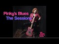 Pinky S Blues The Sessions