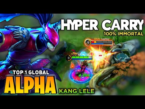 IMMORTAL! Alpha Mid Lane Hypercarry [Top 1 Global Alpha] By KANG LELE - Mobile Legend