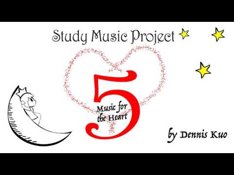 Study Music Project 5: Music for the Heart (COMPLETE ALBUM) | Music for Study and Work