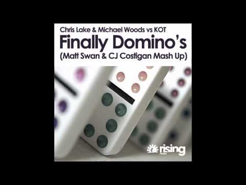 Chris Lake & Michael Woods vs KOT - Finally Dominos (Matt Swan & CJ Costigan Mash Up)