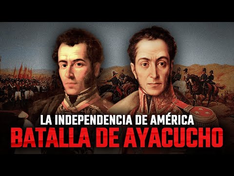 The Battle of Ayacucho: The Road to Independence