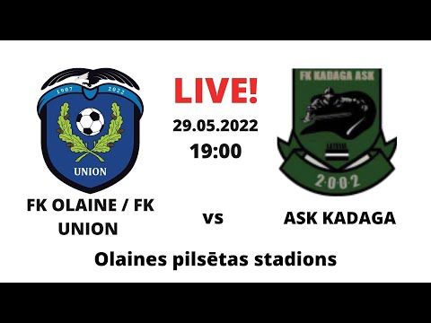 FK OLAINE / FK UNION vs ASK KADAGA 29.05.2022. 19:00  LIVE!