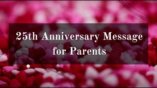25th Anniversary Message For Mom & Dad