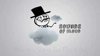 Billon - Slave To The Vibe