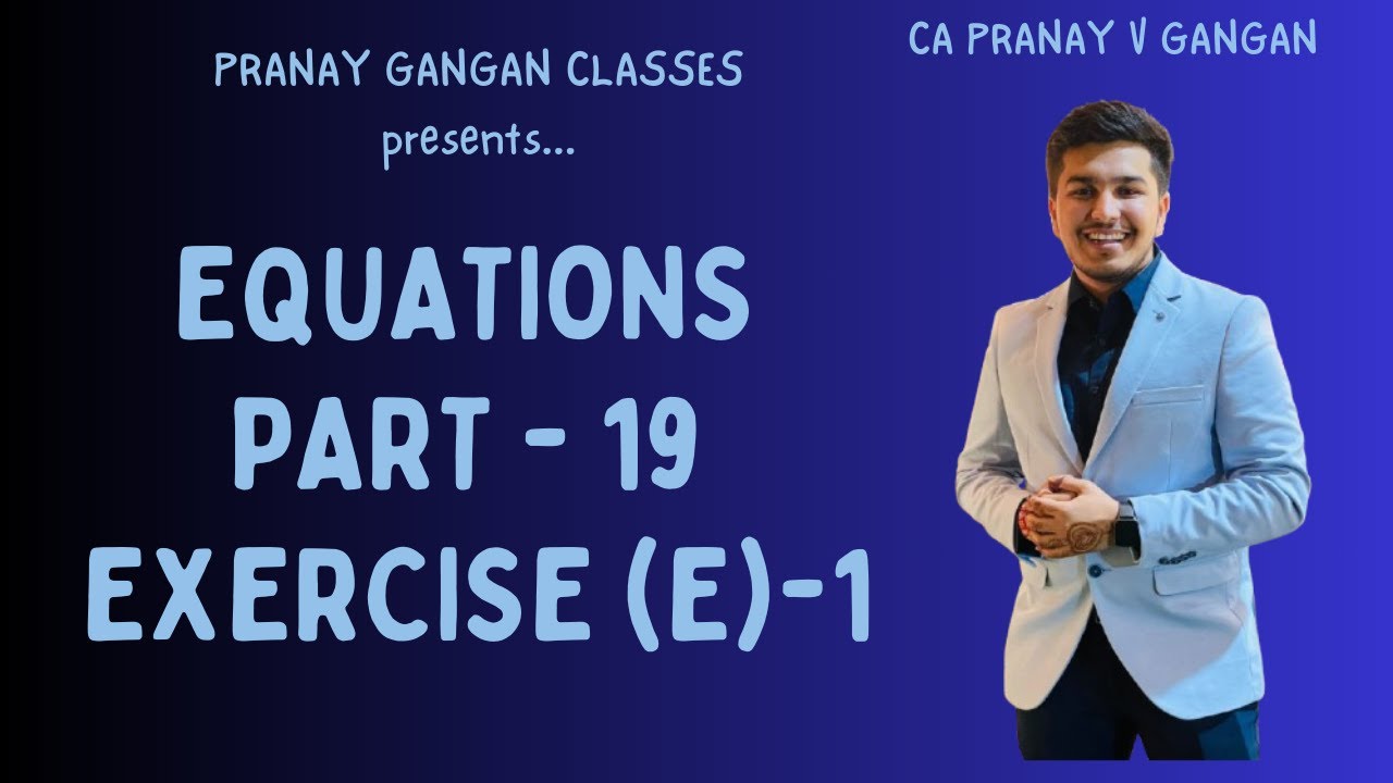 Equations | Part-19 | Exercise(E)-1 | Paper 3 Quantitative Aptitude | CA Foundation