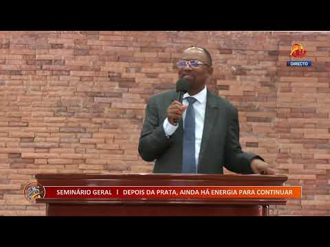 SEMINARIO GERAL    l   DEPOIS DA PRATA, AINDA HA ENERGIA PARA CONTINUAR