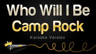Camp Rock - Who Will I Be (Karaoke Version)