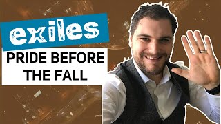 Exiles - Pride before a Fall - Daniel 4