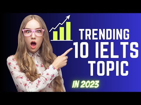 10 IELTS writing "trending topics" these days in 2023.