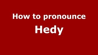 How to pronounce Hedy