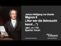 Johann Wolfgang von Goethe: Mignon II ("Nur ...