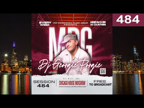 DJ Georgie Porgie - Session 484 - Chicago House Mixshow (Jackin House - Classic House - DJ Mix)
