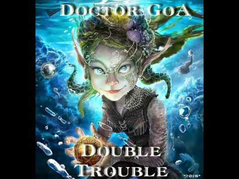 Doctor GoA - Double Trouble (Progressive-PsyTrance-DJ Set) - 2016