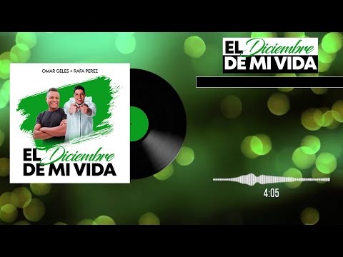 El Diciembre De Mi Vida + Omar Geles feat. @rafaperezmusic