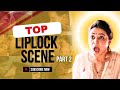 Top Liplock Scene Of Tamil Cinema Part 2 MRCinemakaren Entertainment
