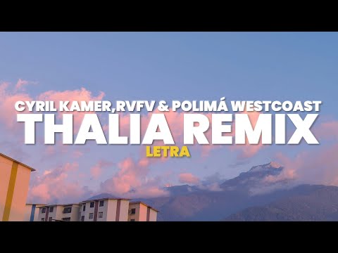 Thalía Remix (Letra) - Cyril Kamer, Rvfv, Polimá Westcoast