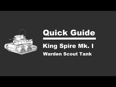 Foxhole Quick Guide to the King Spire Mk. I (Warden Scout Tank)