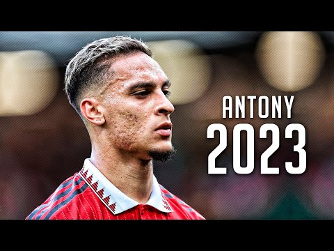 Antony 2023 - Skills & Goals | HD