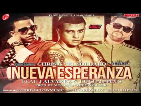 Nueva Esperanza - Chris G Ft. J Alvarez & Lui-G 21 Plus (Original) ★ REGGAETON 2012  ★