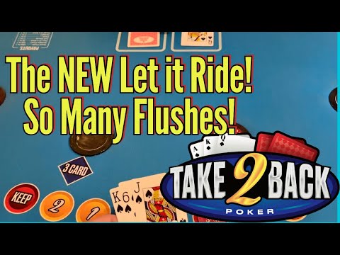 Take2Back! The NEW LET IT RIDE! $200 Buy In! SO MANY FLUSHES!