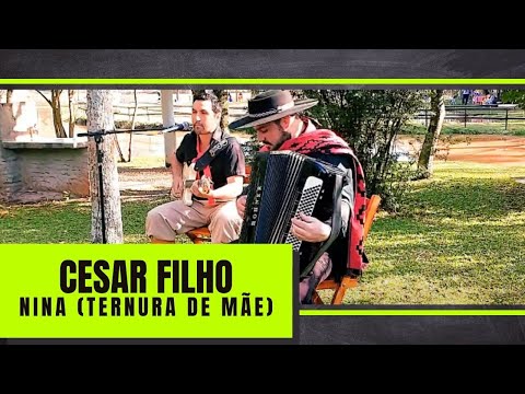 NINA (Ternura de Mãe) - Por Cesar Filho - Gaiteiro